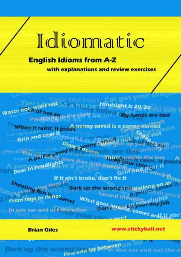 Idiomatic: 184 English Idioms from A-Z, with review worksheets