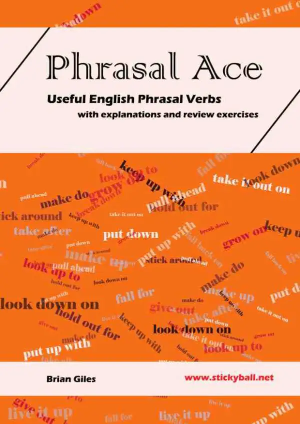 Phrasal Ace – Useful English Phrasal Verbs, with explanations and review worksheets 